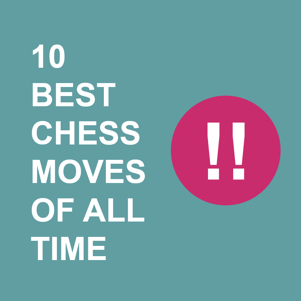 10 Best Chess Moves of All Time